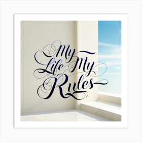 My Life My Rules 1 Art Print