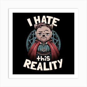 I Hate This Reality - Funny Cat Grumpy Geek Movie Gift 1 Art Print