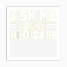 Ask Me About Medicare Health Insurance Consultant Design Art Print