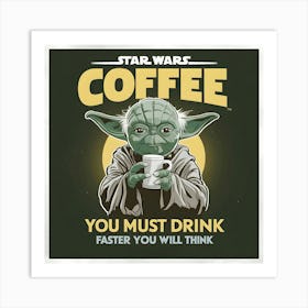 Coffee you must drink 3 Art Print