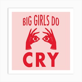 Big Girls Do Cry 1 Art Print