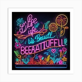 Default Life Is Beautiful Neon Art 0 Art Print