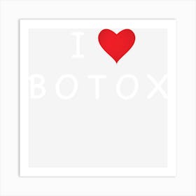 I Love Botox Heart Funny Beauty Art Print