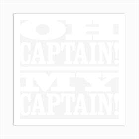 Oh Captain! My Captain! Art Print