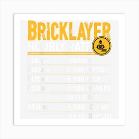 Bricklayer Hourly Rate Funny Construction Builder Brickie Art Print