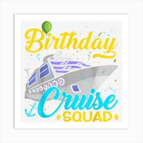 Birthday Cruise Squad Boat Tip Cruise Birthday Party Art Print