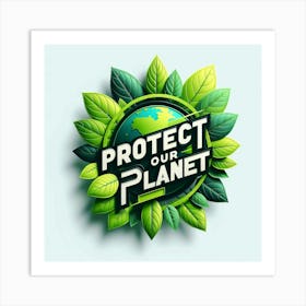 Protect Our Planet Art Print