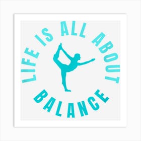 Life Is All About Balance Art Print