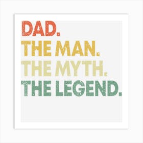 Dad The Man The Myth The Legend Gift For Fathers Art Print