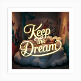 Keep The Dream 10 Art Print