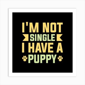 Im not single i have a puppy typography Art Print