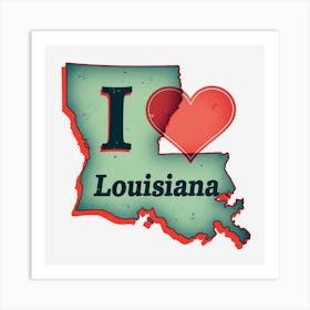 I Love Louisiana Art Print