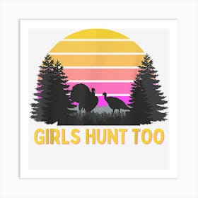 Girls Hunt Too Fun Turkey Hunting Art Print