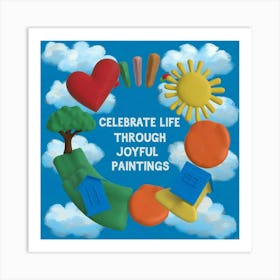 Celebrate Life Through Joyful Paintings (4) Art Print