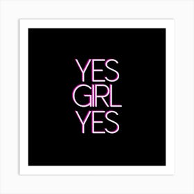 Yes Girls Yes Art Print