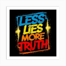 Less Lies More Truth 1 Art Print