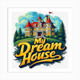 My Dream House Art Print