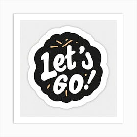 Let'S Go Art Print