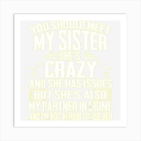 Funny Crazy Sister With Issues Partner In Crime Gifts Art Print