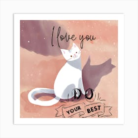 I Love You Do Your Best Art Print