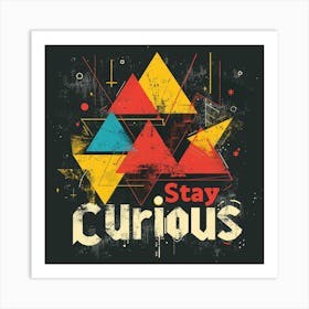 Stay Curious 1 Art Print