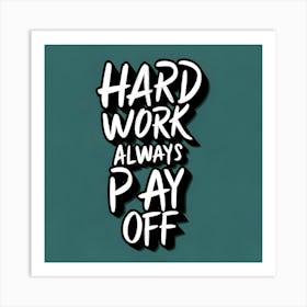 Hard Work Always Pay Off - Men'S Premium T-Shirt Art Print