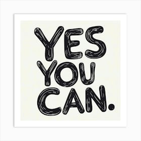 Yes You Can Art Print