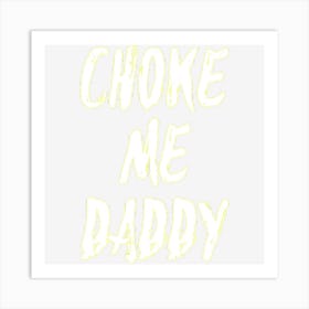 Choke Me Daddy Kink Bdsm Roleplay Sexy Fetish Gif Art Print