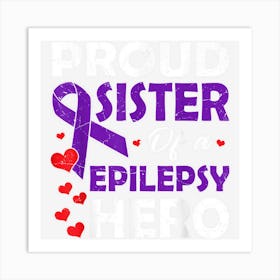 Proud Sister Of A Epilepsy Hero Warrior Purple Ribbon Art Print