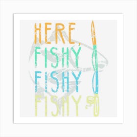 Here Fishy Fishy Fishing Lover Fishermans Gift Art Print