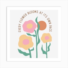 Every Flower Blooms At Its Own Place Art Print