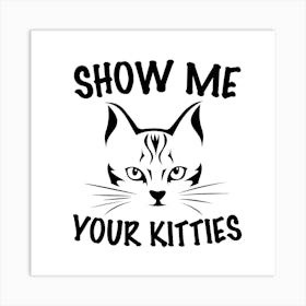 Show Me Your Kitties Art Print