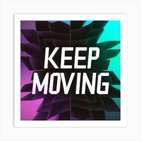 Keep Moving 1 Art Print