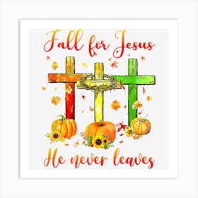 Fall For Jesus He Never Leaves Autumn Christian Art Print