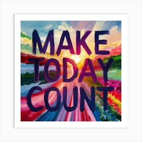 Make Today Count 2 Art Print
