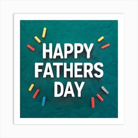 Happy Fathers Day Colors Art Print