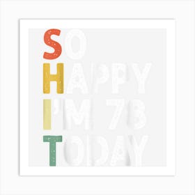 Funny 78 Years Old Birthday Vintage So Happy Im 78 Today Art Print