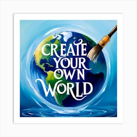 Canvas of Possibilities: Create Your Own World Art Print