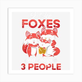 I Like Foxes And Maybe 3 People For A Carnivore Animal Art Print