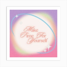 Make time for yourself Art Print