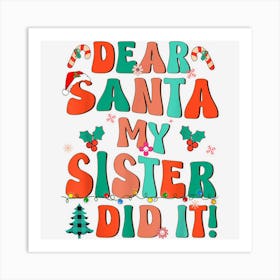 Dear Santa My Sister Did It Funny Groovy Xmas Boys Girls Art Print