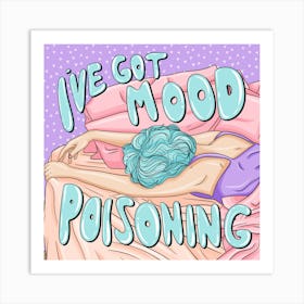 I've Got Mood Poisoning Art Print