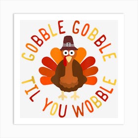 Gobble Til You Wobble Thanksgiving Funny Turkey Fall Art Print