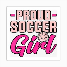 Proud Soccer Girl Art Print