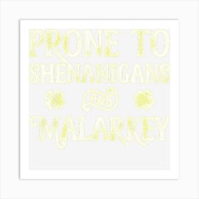 Prone To Shenanigans And Malarkey St Patricks Day Men Women Art Print