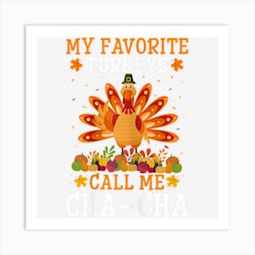 Womens Thanksgiving Costume My Favorite Turkeys Call Me Cha Cha Art Print