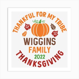 Wiggins Family Thanksgiving 2022 Thankful For My Tribe Art Print