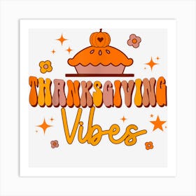 Cute Thanksgiving Vibes Retro Funny Fall Autumn Pumpkin Pie Art Print