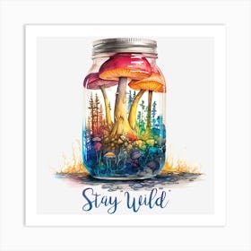 Stay Wild Art Print