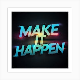 Make It Happen 5 Art Print